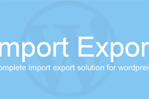 WP Import Export v4.0.15 | WordPress网站数据导入导出插件下载