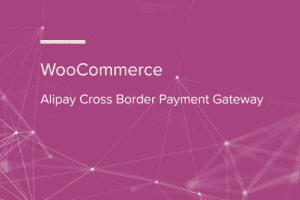 WooCommerce Alipay Cross Border Payment Gateway 3.0 支付宝跨境收款插件下载