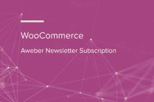 WooCommerce Aweber Newsletter Subscription 4.0.6 订阅插件下载