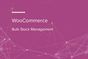 WooCommerce Bulk Stock Management v2.3.5 库存管理插件下载