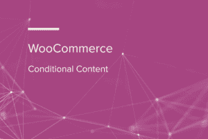 WooCommerce Conditional Content 2.3.10 wordpress插件下载
