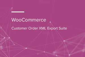 WooCommerce Customer Order XML Export Suite 2.6.3 客户订单导入插件下载