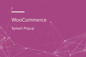 WooCommerce Splash Popup 2.0.0 弹窗插件下载