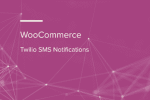 WooCommerce Twilio SMS Notifications 1.19.4 短信通知插件下载