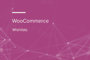 WooCommerce Wishlists 2.3.15 愿望清单插件插件下载