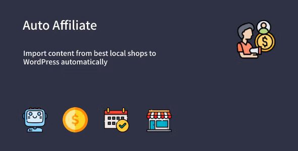 Auto Affiliate v1.0.0 – WordPress 联盟营销推广内容采集插件下载