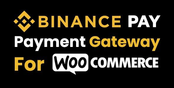 Binance Pay Payment Gateway for WooCommerce v1.0.0 支付网关插件下载