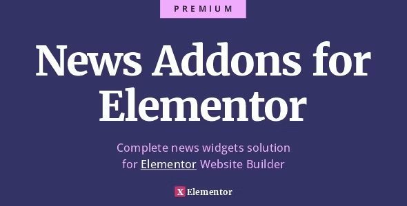 News Addons for Elementor v1.0.0 – 终极新闻、博客和杂志小部件插件下载