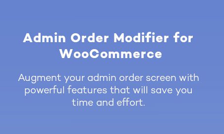 Admin Order Modifier Pro for WooCommerce 1.1.9 适用于 WooCommerce 的管理员订单修改插件下载