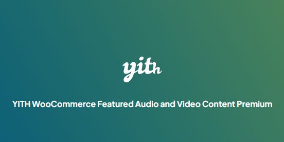 YITH WooCommerce Featured Audio and Video Content Premium 1.56.0 产品图片处WooCommerce音频视频展示插件下载