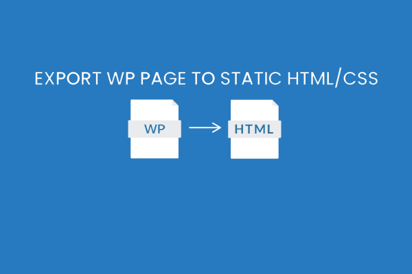 Export WP Pages to Static HTML/CSS Pro v1.0.4 WP 页面导出为静态 HTML 和 CSS 文件wordpress插件下载