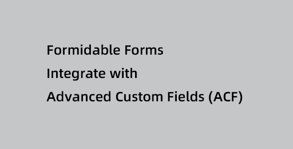 Formidable Forms Integrate with Advanced Custom Fields (ACF)  v1.0.4 拓展插件下载