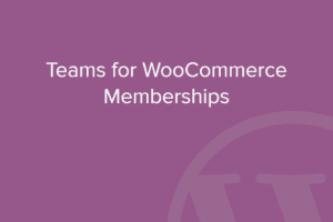 Teams for WooCommerce Memberships 1.6.3 团队会员插件下载