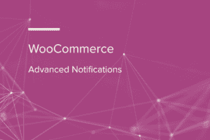 WooCommerce Advanced Notifications 1.4.1 插件下载