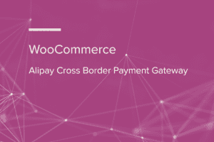 WooCommerce Alipay Cross Border Payment Gateway 3.0 支付宝跨境收款插件下载