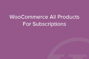 WooCommerce All Products For Subscriptions 4.0.1 订阅插件下载
