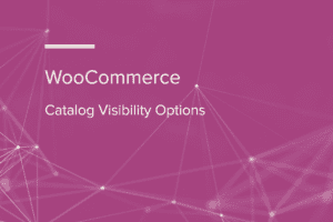 WooCommerce Catalog Visibility Options v3.3.4 隐藏价格禁用电商功能插件下载