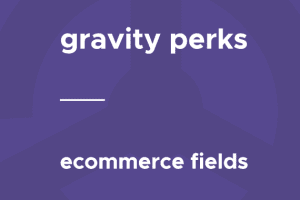 Gravity Perks – eCommerce Fields 1.2.6