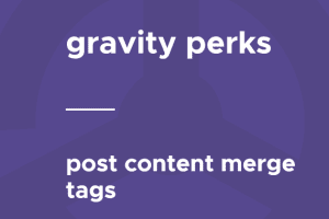 Gravity Perks – Post Content Merge Tags 1.3.3