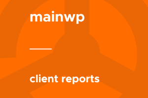 MainWP – Client Reports 4.0.13 插件下载
