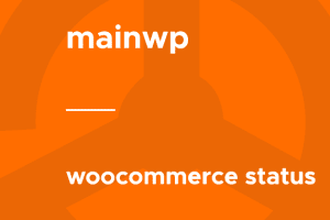 MainWP – WooCommerce Status 5.0.4 多站点管理插件下载