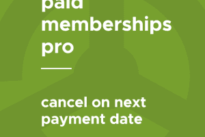 Paid Memberships Pro – Cancel on Next Payment Date 0.3