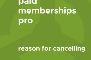 Paid Memberships Pro – Reason For Cancelling 1.3