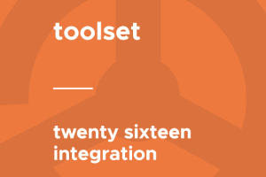 Toolset – Twenty Sixteen Integration 1.4.1