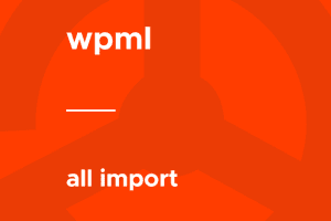 WPML – All Import 2.3.0