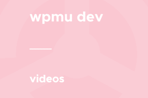 WPMU DEV – Videos 1.8.9 下载
