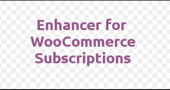 Enhancer for WooCommerce Subscriptions v4.5.0 WooCommerce 订阅的增强器插件下载