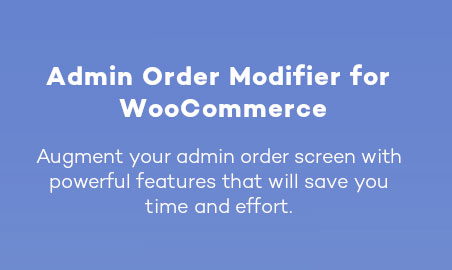 Admin Order Modifier Pro for WooCommerce 1.1.1 适用于 WooCommerce 的管理员订单修改插件下载