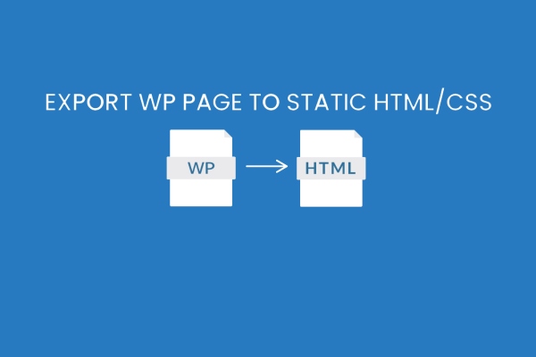 Export WP Pages to Static HTML/CSS Pro v1.0.4 WP 页面导出为静态 HTML 和 CSS 文件wordpress插件下载